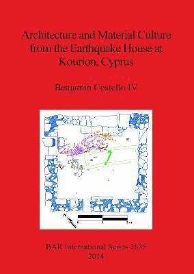 Architecture and Material Culture from the Earthquake House at Kourion Cyprus 1