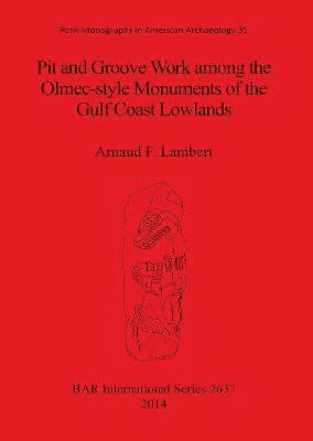 Arnaud F Lambert, Arnaud F. Lambert, Arnaud  F. Lambert - Pit and groove work among the Olmec-style monuments of the Gulf Coast lowlands, Häftad