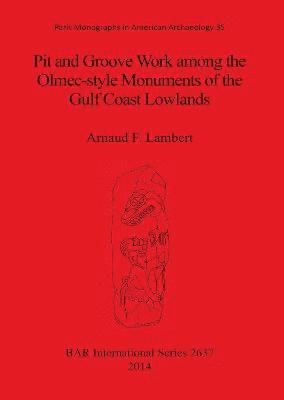 Pit and groove work among the Olmec-style monuments of the Gulf Coast lowlands 1