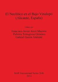 bokomslag El Neolitico en el Bajo Vinalopo (Alicante  Espana)
