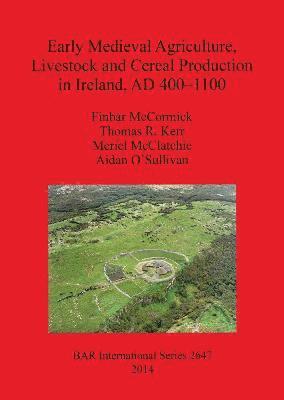 Early Medieval Agriculture Livestock and Cereal Production in Ireland AD 400-1100 1