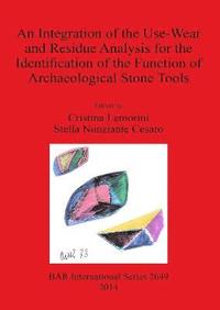 bokomslag An Intergration of the Use-Wear and Residues Analysis for the Identification of the Function of Archaeological Stone Tools