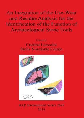 An Intergration of the Use-Wear and Residues Analysis for the Identification of the Function of Archaeological Stone Tools 1