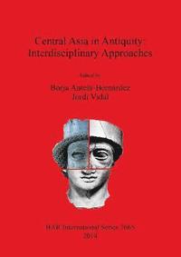 bokomslag Central Asia in Antiquity: Interdisciplinary Approaches