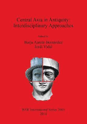 Central Asia in Antiquity: Interdisciplinary Approaches 1