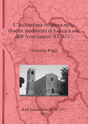 L' architettura religiosa nella diocesi medievale di Lucca a sud dell'Arno (secoli XI-XIV) 1