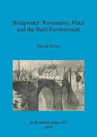 bokomslag Bridgwater: Personality Place and the Built Environment
