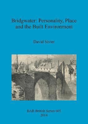 Bridgwater: Personality Place and the Built Environment 1