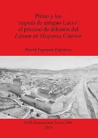 bokomslag Plinio y los 'oppida de antiguo Lacio': el proceso de difusin del Latium en Hispania Citerior