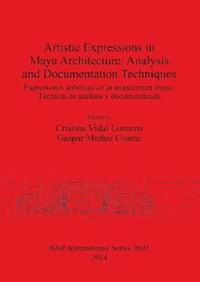 bokomslag Artistic Expressions in Maya Architecture: Analysis and Documentation Techniques