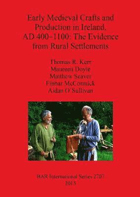 bokomslag Early Medieval Crafts and Production in Ireland AD 400-1100: The Evidence from Rural Settlements