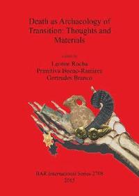 bokomslag Death as Archaeology of Transition: Thoughts and Materials