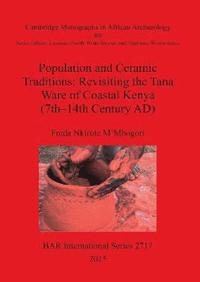 bokomslag Population and Ceramic Traditions: Revisiting the Tana Ware of Coastal Kenya (7th-14th Century AD)