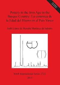 bokomslag Pottery in the Iron Age in the Basque Country: La ceramica de la Edad del Hierro en el Pais Vasco