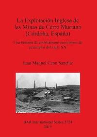 bokomslag La Explotacion Inglesa de las Minas de Cerro Muriano (Cordoba Espana)