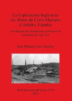 Juan Manuel Cano Sanchiz, Juan Manuel Cano Sanchiz - Explotacion Inglesa de las Minas de Cerro Muriano (Cordoba Espana), Häftad