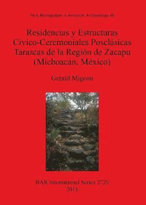 bokomslag Residencias y Estructuras Civico-Ceremoniales Posclsicas Tarascas de la Regin de Zacapu (Michoacn Mxico)