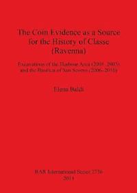 bokomslag The Coin Evidence as a Source for the History of Classe (Ravenna)