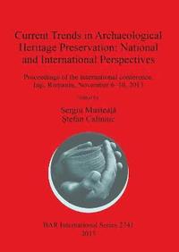 bokomslag Current Trends in Archaeological Heritage Preservation: National and International Perspectives