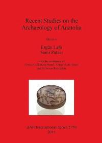 bokomslag Recent Studies on the Archaeology of Anatolia