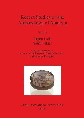 Recent Studies on the Archaeology of Anatolia 1