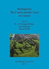 bokomslag Wallingford: The Castle and the Town in Context