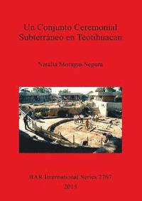 bokomslag Un UN CONJUNTO CEREMONIAL SUBTERRNEO EN TEOTIHUACAN