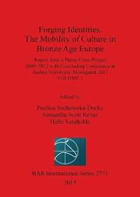 bokomslag Forging Identities: The Mobility of Culture in Bronze Age Europe