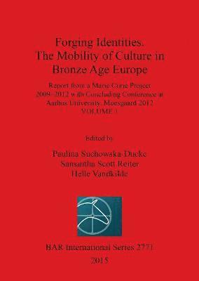bokomslag Forging Identities: The Mobility of Culture in Bronze Age Europe