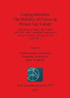 bokomslag Forging Identities: The Mobility of Culture in Bronze Age Europe