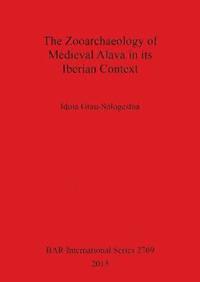 bokomslag The The Zooarchaeology of Medieval Alava in its Iberian Context