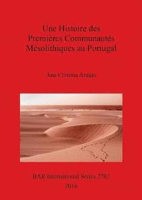 bokomslag Une A History of the Earliest Mesolithic Communities in Portugal