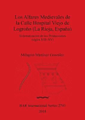 bokomslag Los Alfares Medievales de la Calle Hospital Viejo de Logroño (La Rioja, España)