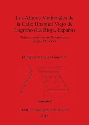 bokomslag Los Los Alfares Medievales de la Calle Hospital Viejo de Logroo (La Rioja, Espaa)