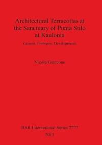 bokomslag The architectural terracottas from the sanctuary of Punta Stilo at Kaulonia