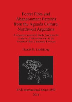 Forest Fires and Abandonment Patterns from the Aguada Culture, Northwest Argentina 1