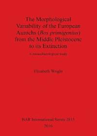 bokomslag The history of the European aurochs (Bos primigenius) from the Middle Pleistocene to its extinction