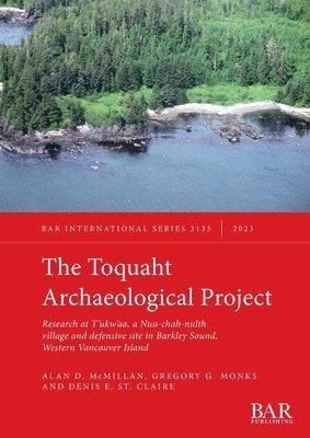 Gregory G. Monks, Denis E. St. Claire, Alan D. McMillan, Alan D McMillan, Gregory G Monks, Denis E St Claire - Toquaht Archaeological Project, Häftad