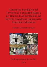 bokomslag Dinamiche Insediative nel Territorio di Canicattini Bagni e nel Bacino di Alimentazione del Torrente Cavadonna (Siracusa) tra Antichit e Medioevo