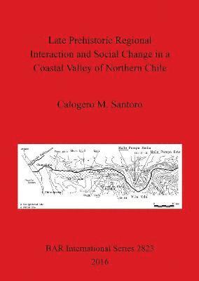 bokomslag Late prehistoric regional interaction and social change in a coastal valley of northern Chile