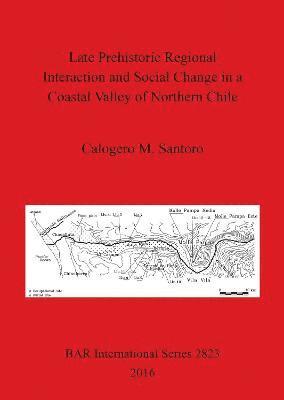 Late prehistoric regional interaction and social change in a coastal valley of northern Chile 1