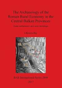 bokomslag The Agricultural Production in theCentral BalkanProvinces in the LateRoman period
