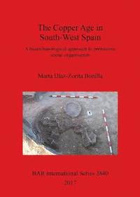 bokomslag The The Copper Age in South-West Spain