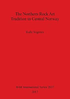 bokomslag The Northern Rock Art Tradition in Central Norway