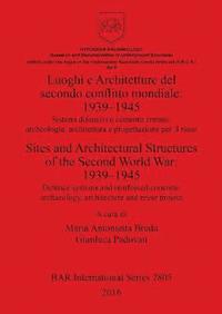 bokomslag Luoghi e Architetture del secondo conflitto mondiale: 1939-1945 / Sites and Architectural Structures of the Second World War: 1939-1945