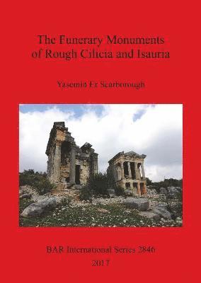 Yasemin Er Scarborough - Funerary Monuments of Rough Cilicia and Isauria, Häftad