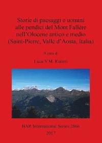 bokomslag Storie di paesaggi e uomini alle pendici del Mont Fallre nell'Olocene antico e medio (Saint-Pierre, Valle d'Aosta, Italia)