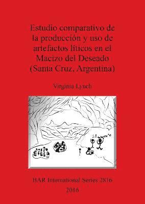 Estudio comparativo de la producción y uso de artefactos líticos en el Macizo del Deseado (Santa Cruz, Argentina)