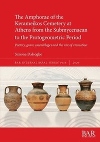 bokomslag The Amphorae of the Kerameikos Cemetery at Athens from the Submycenaean to the Protogeometric Period
