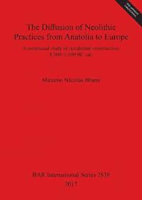 bokomslag The Diffusion of Neolithic Practices from Anatolia to Europe